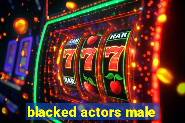 blacked actors male